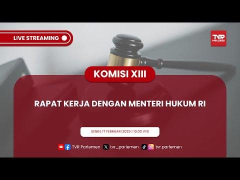 KOMISI XIII DPR RI RAPAT KERJA DENGAN MENTERI HUKUM RI