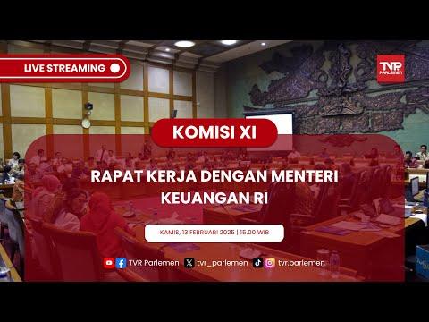 KOMISI XI DPR RI RAPAT KERJA DENGAN MENTERI KEUANGAN RI