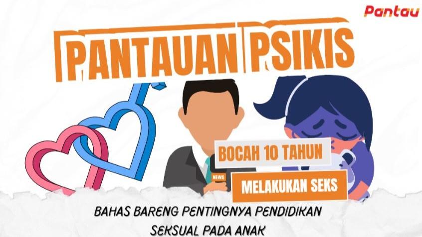 Bocah 10 Tahun Melakukan Seks? Pentingnya Ajarkan Pendidikan Seksual Kepada Anak