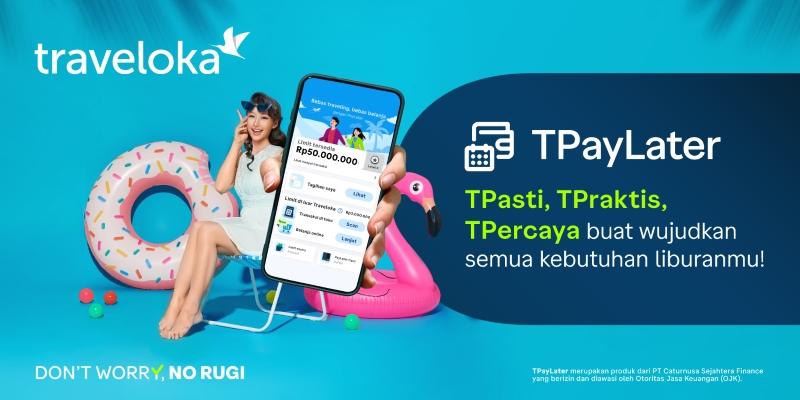 TPayLater Resmi Diluncurkan, Traveloka Tawarkan Fitur Pembayaran Fleksibel