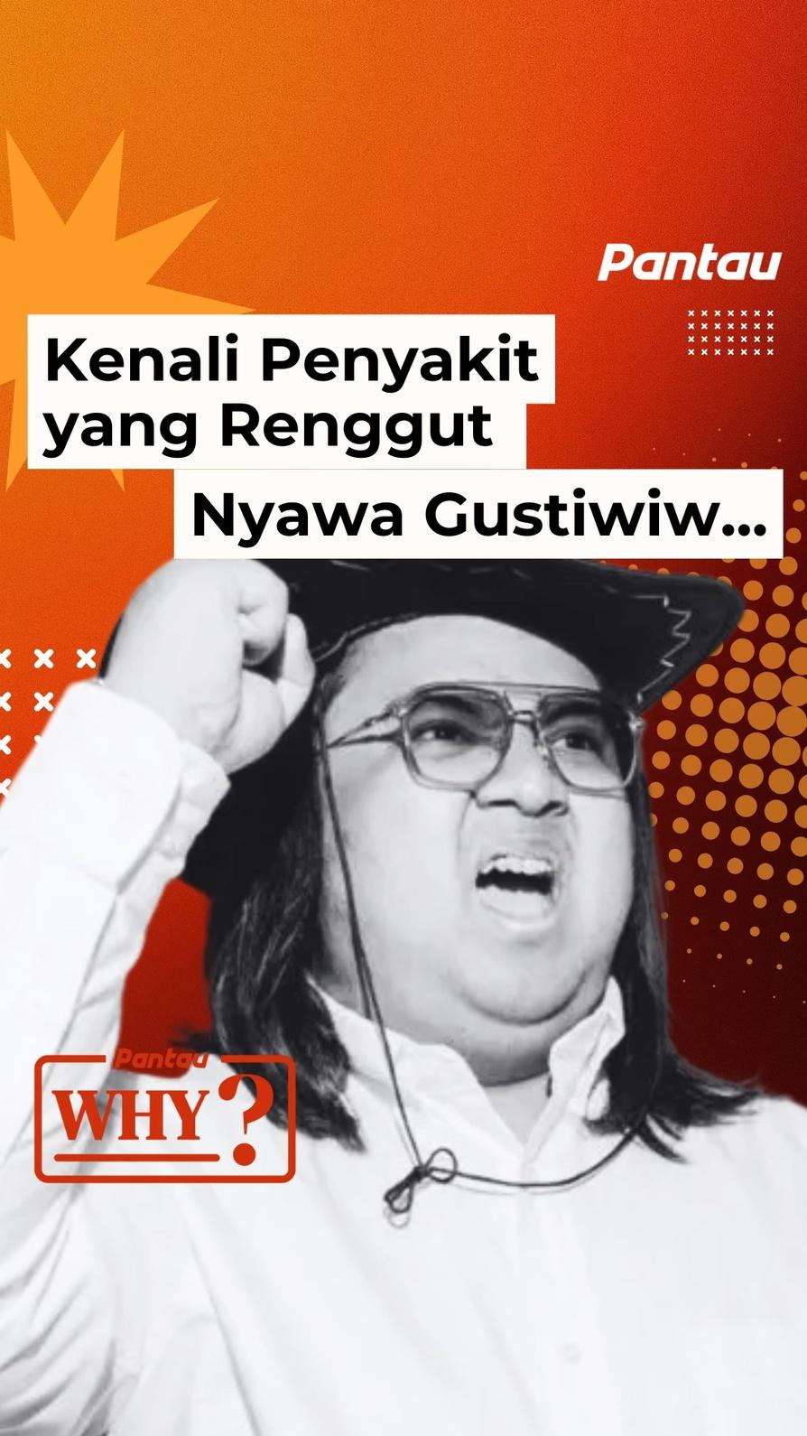 KENALI PENYAKIT YANG RENGGUT NYAWA GUSTITIW