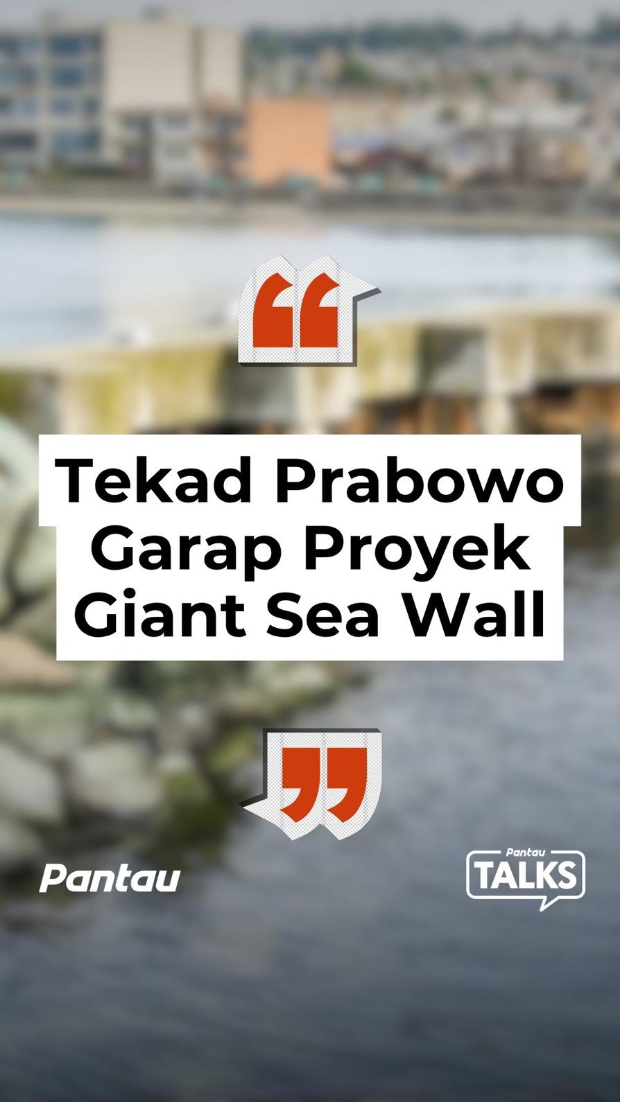 Tekad Prabowo Garap Proyek Giant Sea Wall