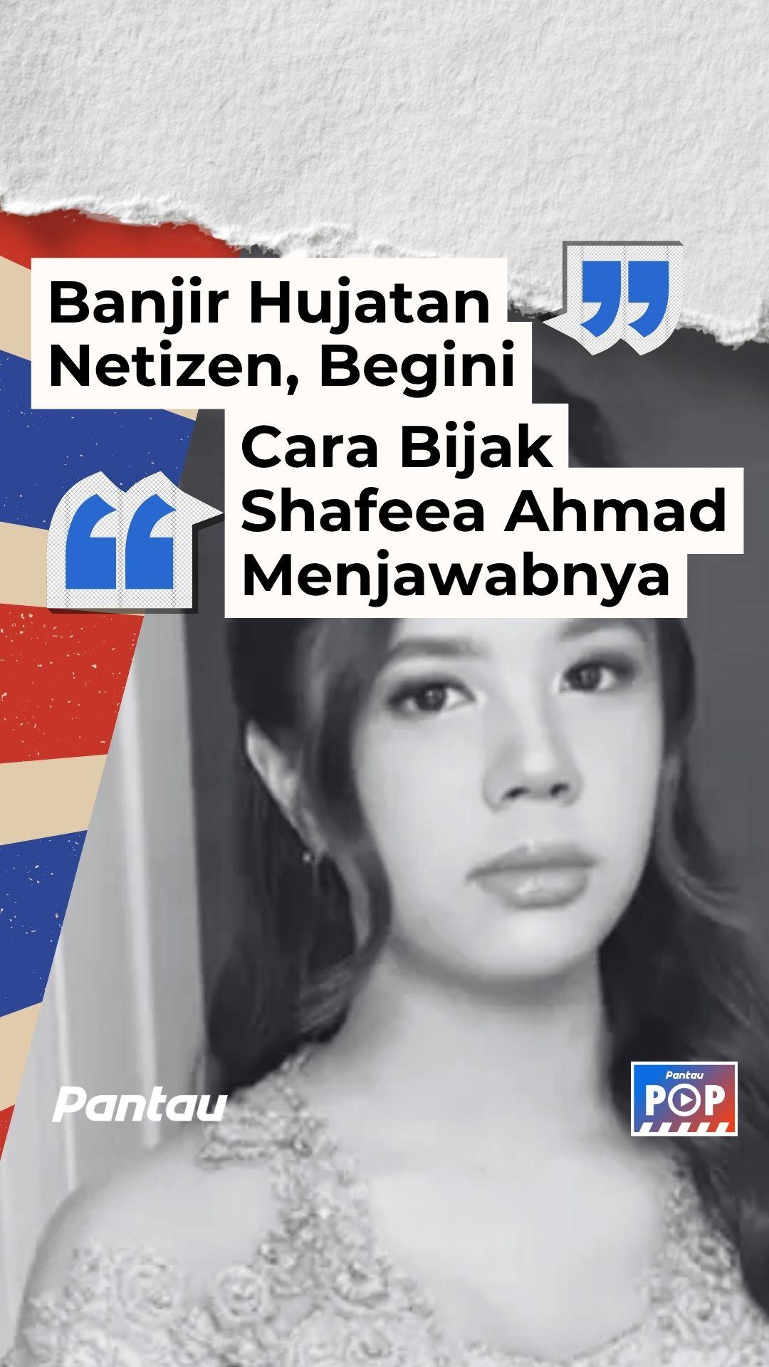 BANJIR HUJATAN NETIZEN, BEGINI CARA BIJAK SHAFEEA AHMAD MENJAWABNYA