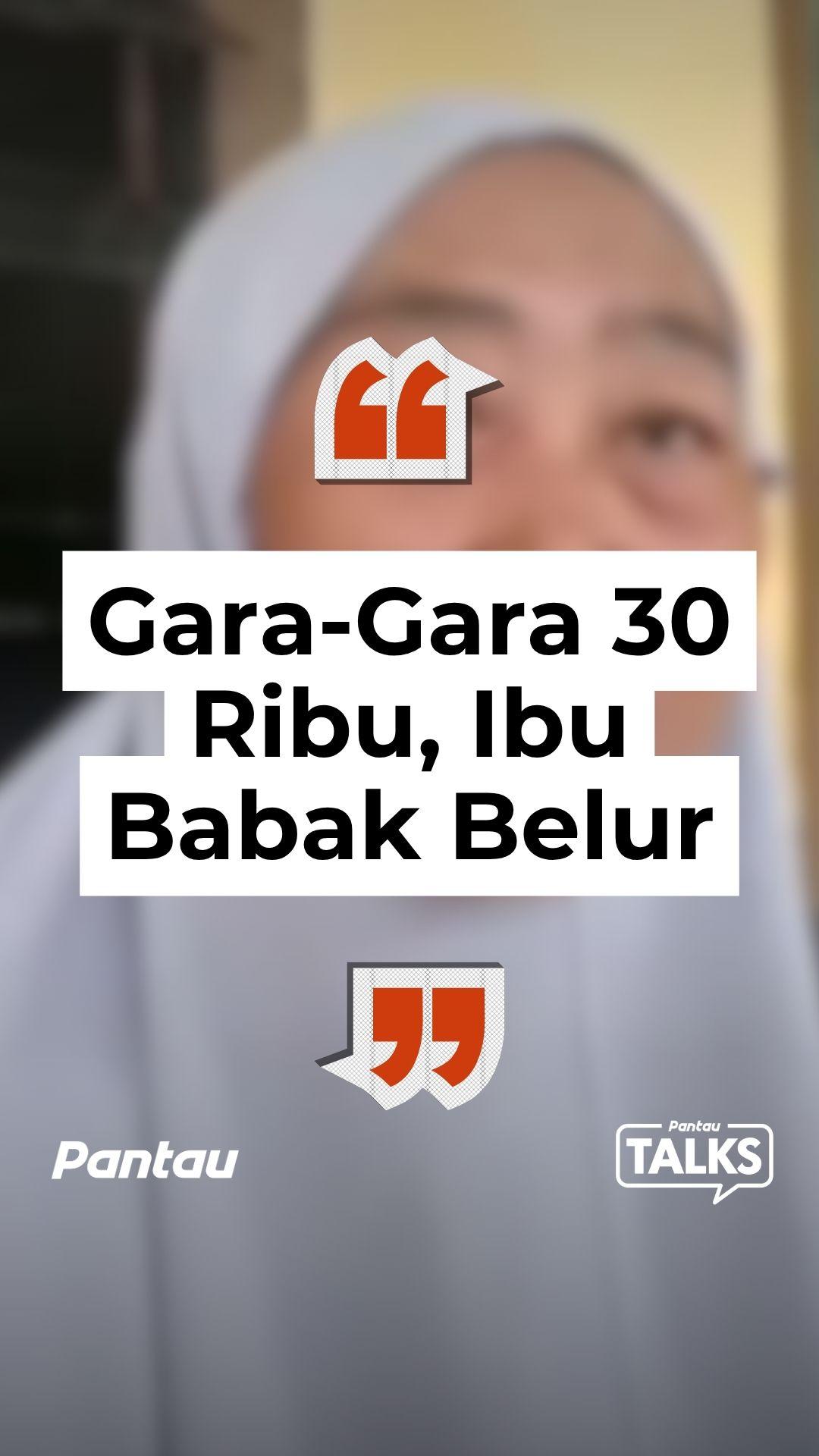 GARA GARA 30 RIBU, IBU BABAK BELUR