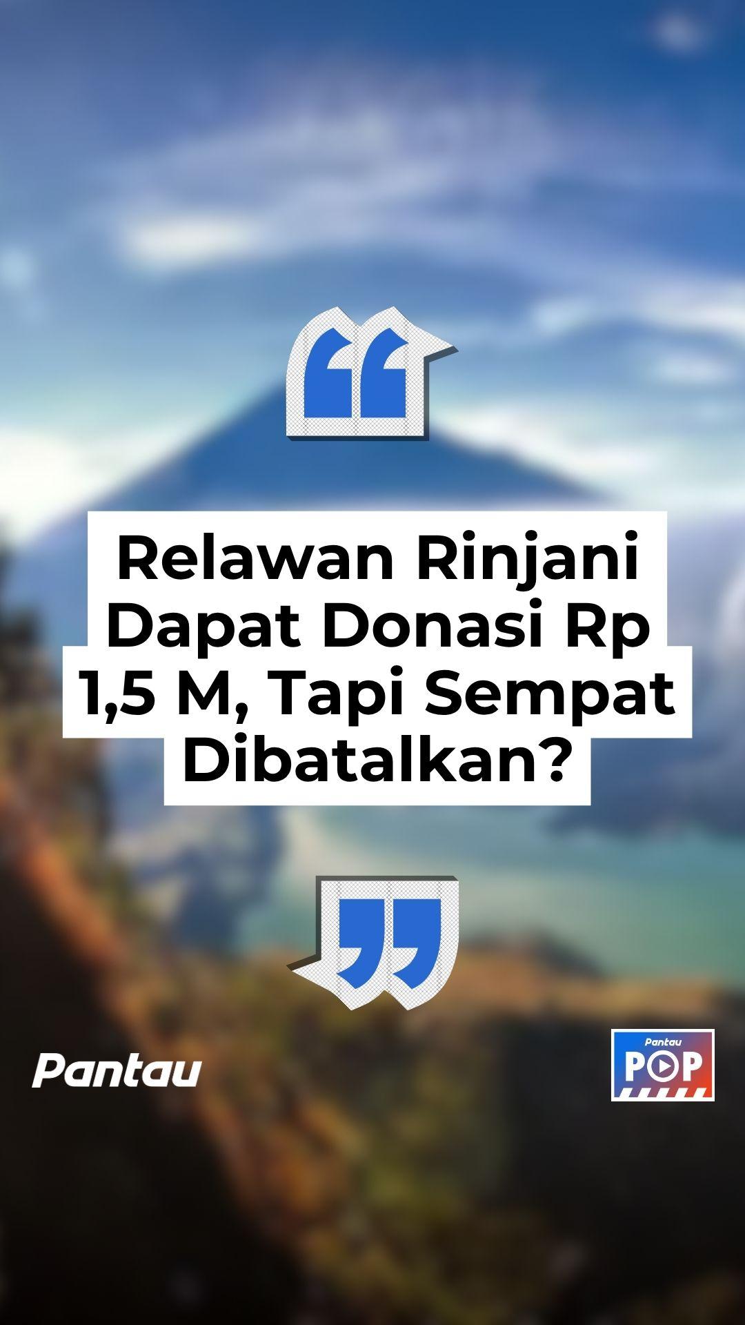 RELAWAN RINJANI DAPAT DONASI 1,5 M TAPI DIBATLKAN