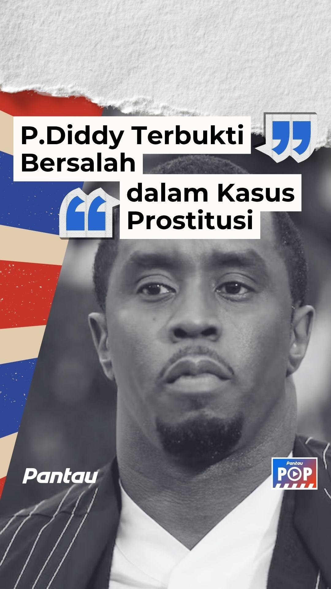 P. DIDDY TERBUKTI BERSALAH DALAM KASUS PROSTITUSI