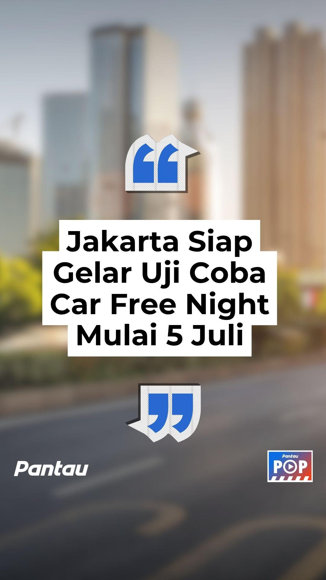 JAKARTA UJI COBA CAR FREE NIGHT