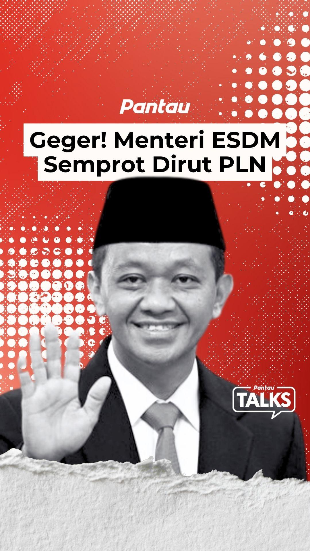 MENTERI ESDM SEMPROT DIRUT PLN