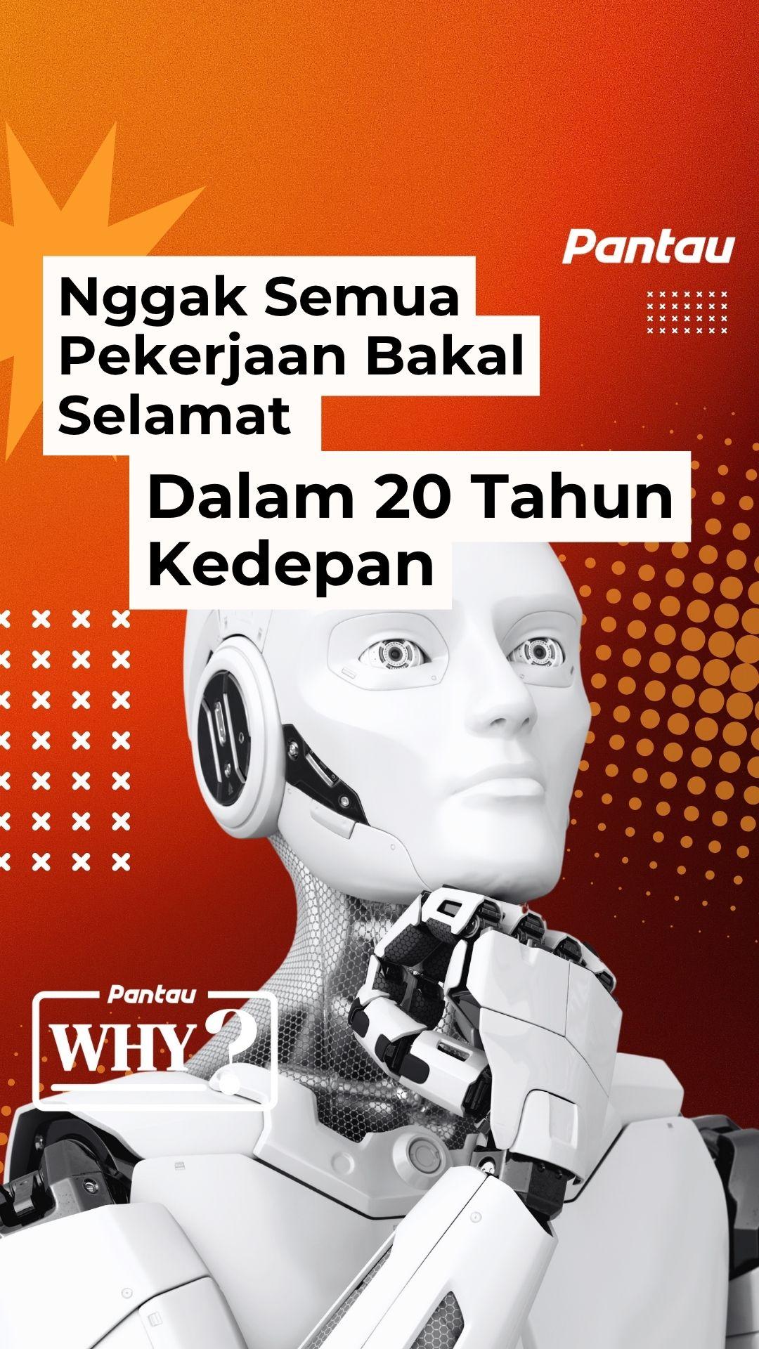 NGGAK SEMUA PEKERJAAN BAKAL SELAMAT DALAM 20 TAHUN KEDEPAN