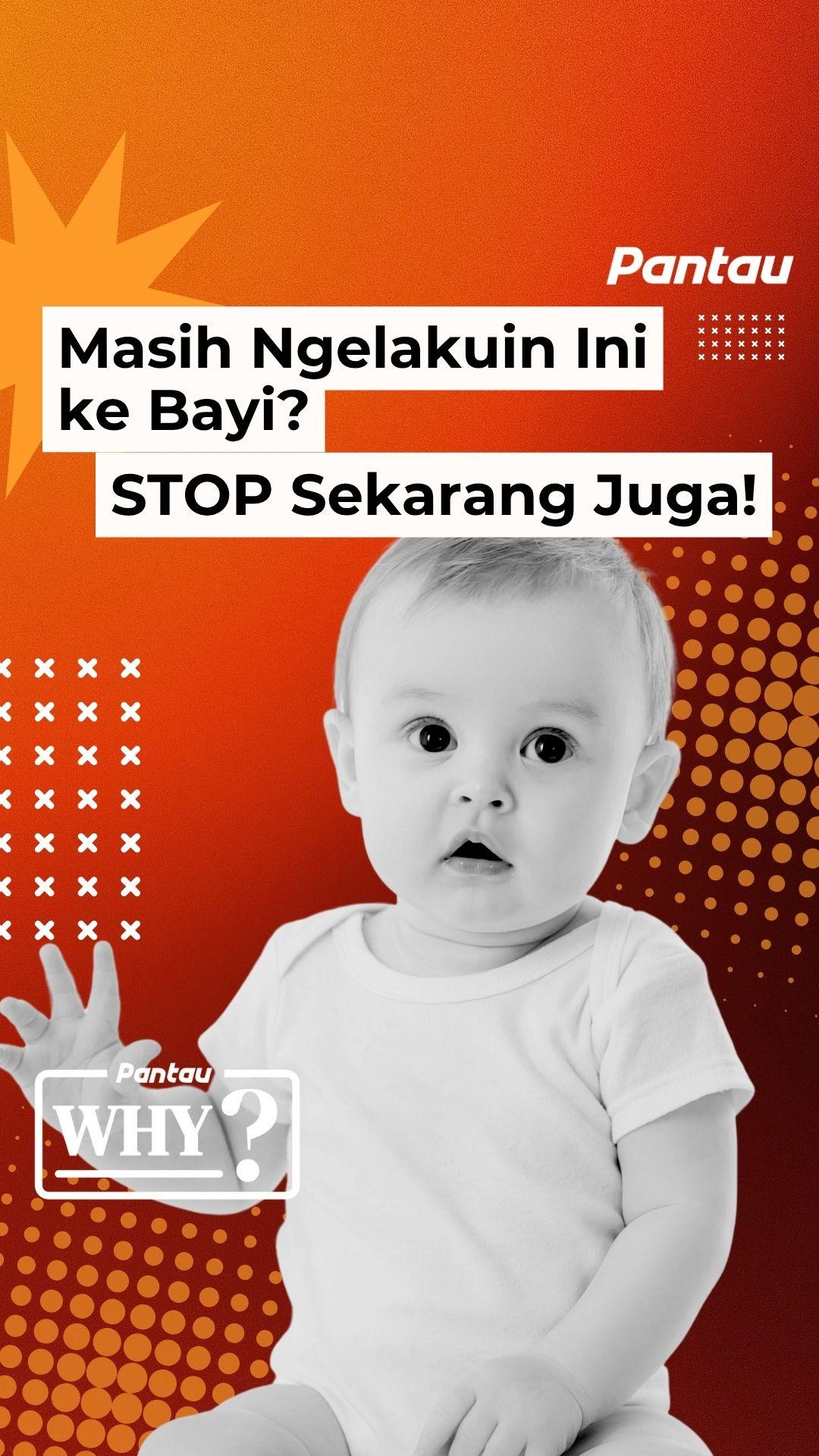 MASIH NGELAKUIN INI KE BAYI? STOP SEKARANG JUGA!