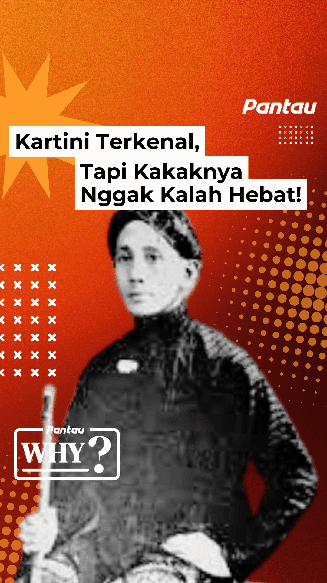KARTINI TERKENAL, TAPI KAKAKNYA NGGAK KALAH HEBAT!