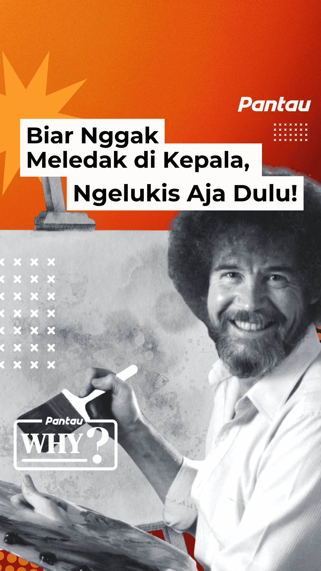 BIAR GAK MELEDAK I KEPALA, NGELUKIS AJA DULU!
