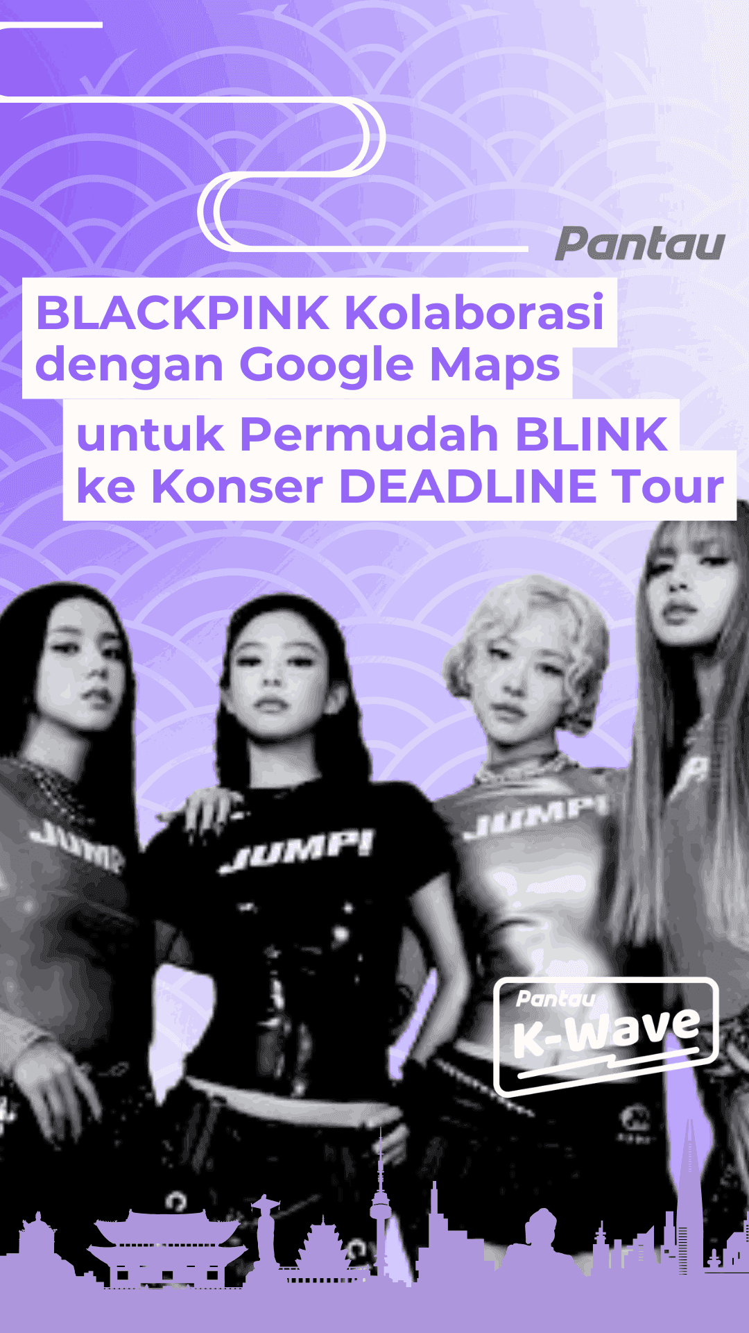 BLACKPINK KOLABORASI DENGAN GOOGLE MAPS