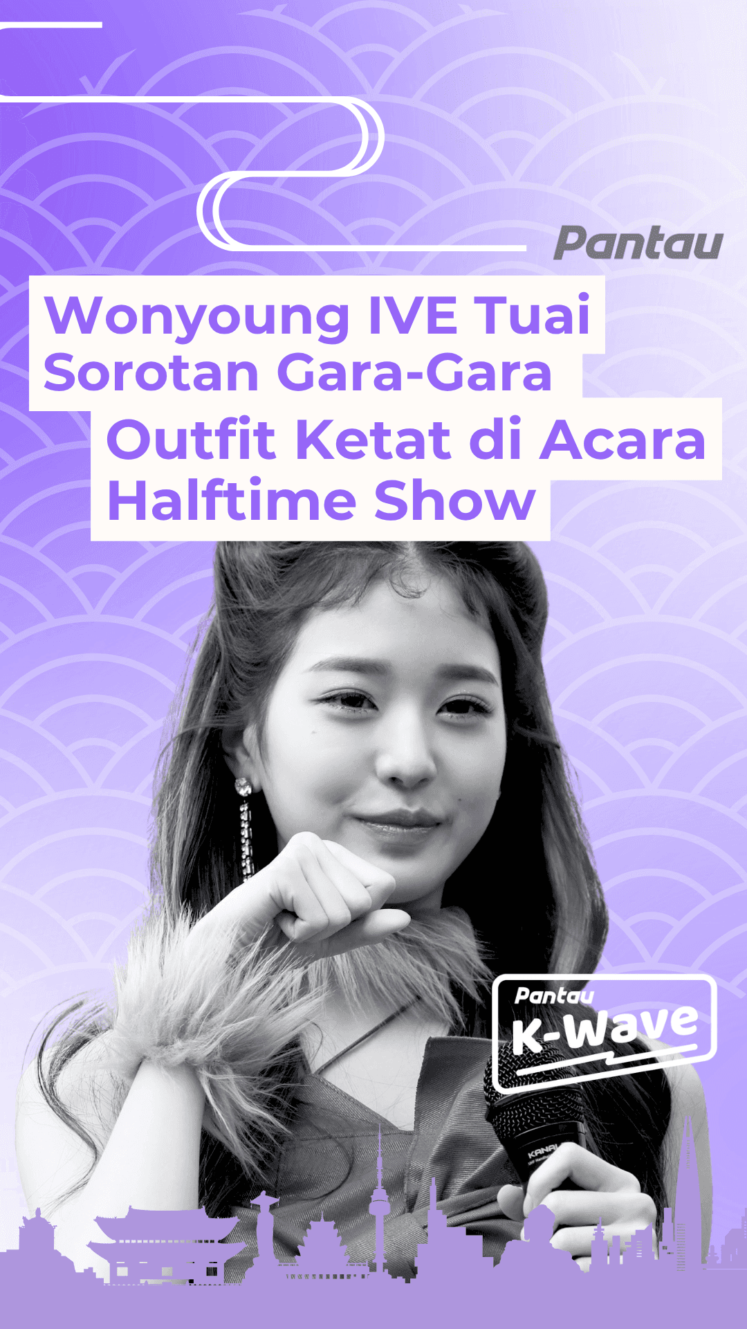WONYOUNG IVE TUAI SOROTAN GARA - GARA OUTFIT KETAT DI ACAR HALFTIME SHOW