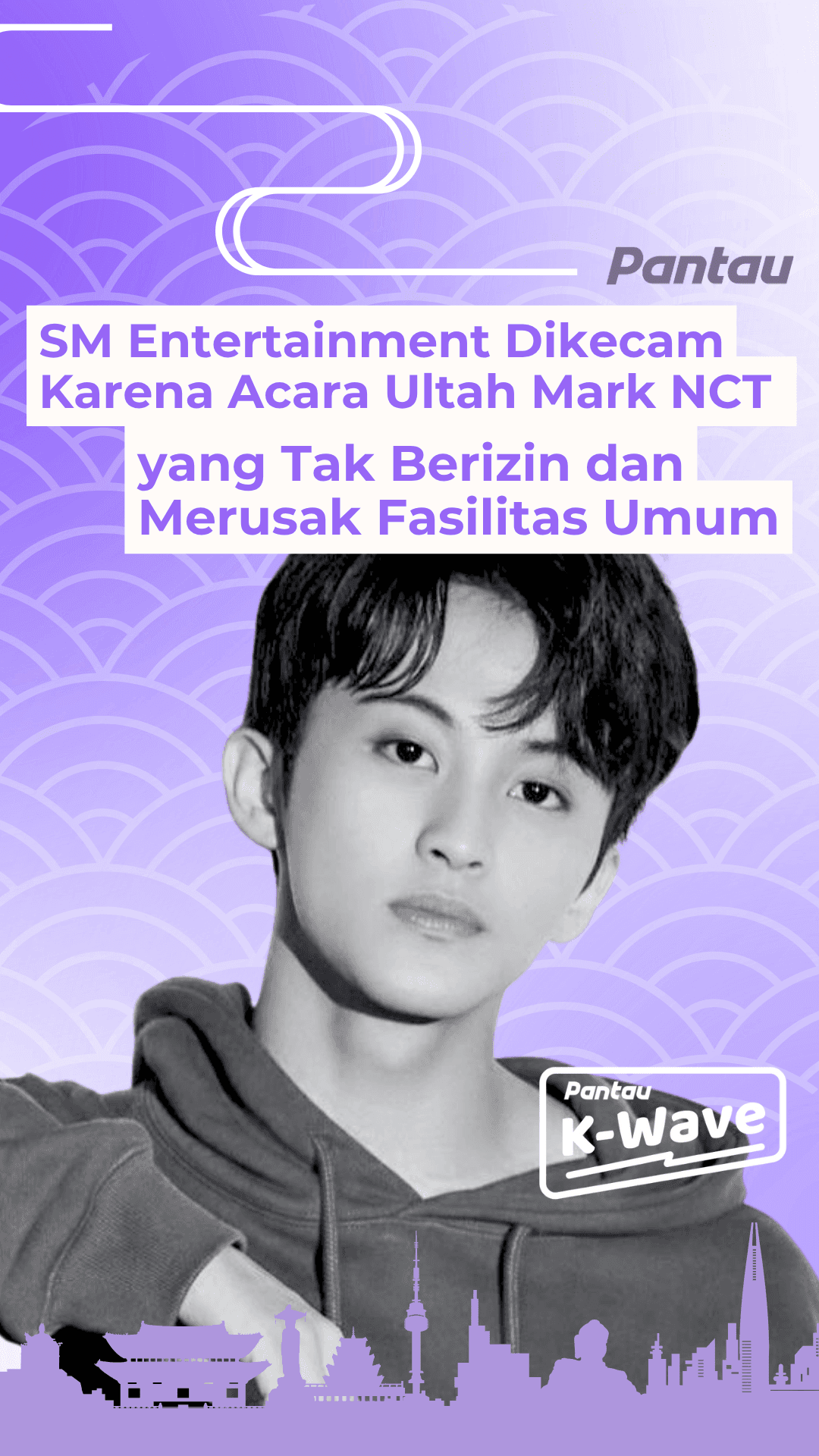 SM ENTERTAINMENT DIKECAM KARNA ACARA ULTAH MARK NCT YANG TAK BERIZIN DAN MERUSAK FASILITAS UMUM