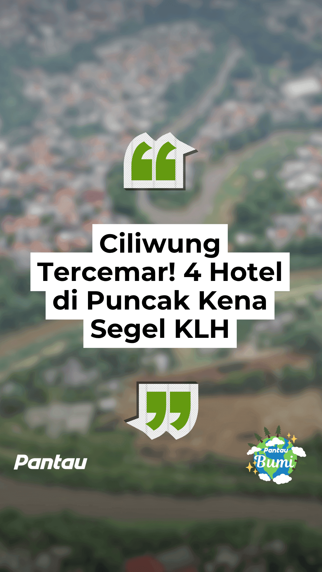 CILIWUNG TERCEMAR, 4 HOTEL DI PUNCAK KENA SEGEL!