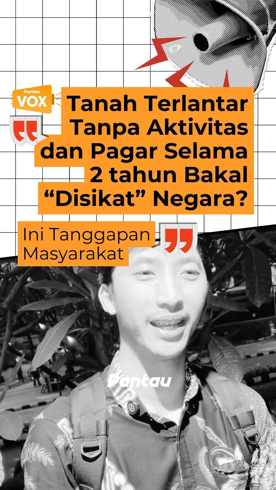 TANAH TERLANTAR TANPA AKTIVITAS DAN PAGAR SELAMA 2 TAHUN BAKAL DISIKAT NEGARA?