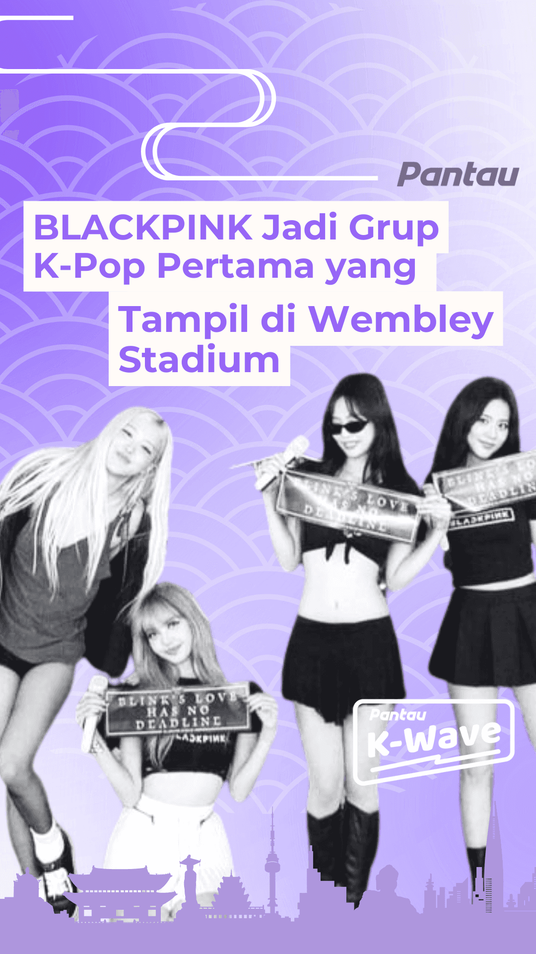 BLACKPINK JADI GRUP K-POP PERTAMA YANG TAMPIL DI WEMBLEY STADIUM