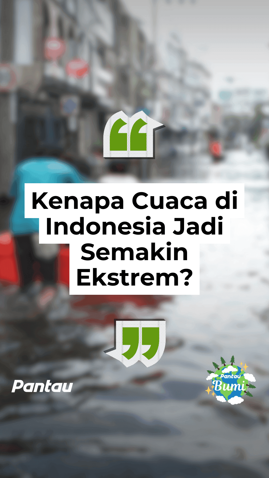 KENAPA CUACA DI INDONESIA JADI SEMAKIN EKSTREM?