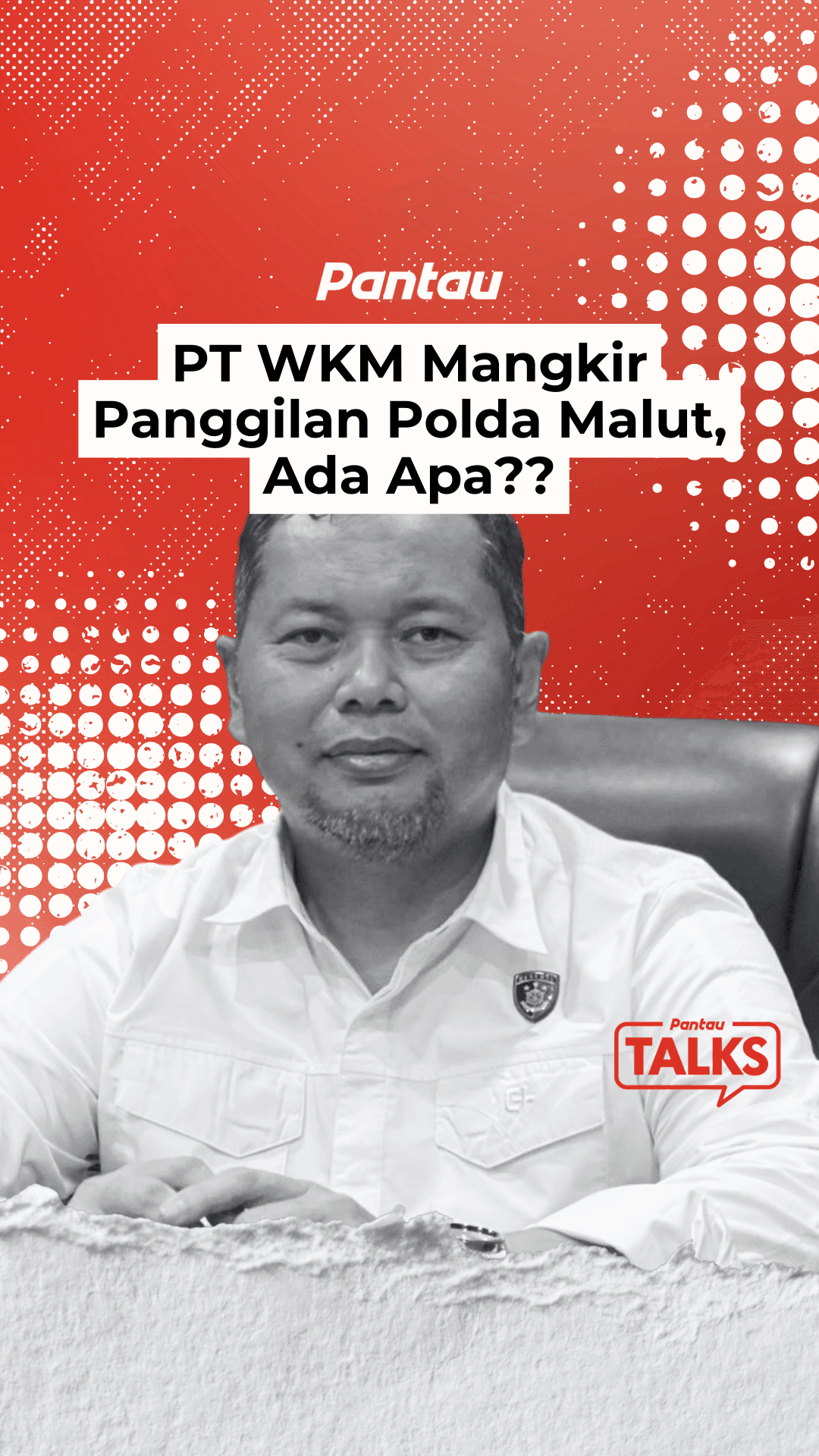 PT WKM MANGKIR PANGGILAN POLDA MALUT, ADA APA??