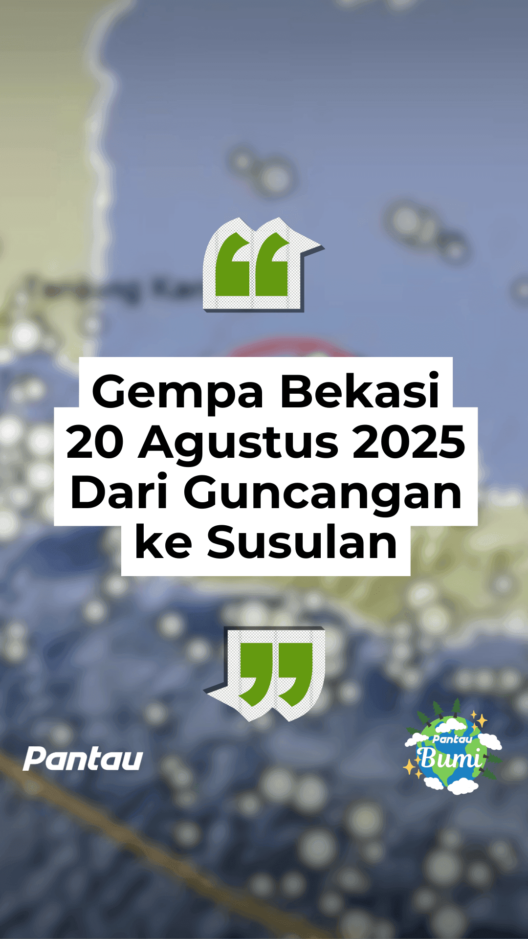 GEMPA BEKASI 20 AGUSTUS 2025 DARI GUNCANGAN KE SUSULAN