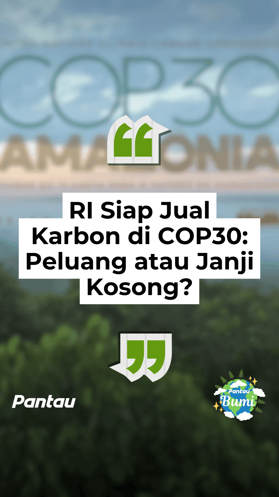 RI SIAP JUAL KARBON DI COP30 PELUANG ATAU JANJI KOSONG