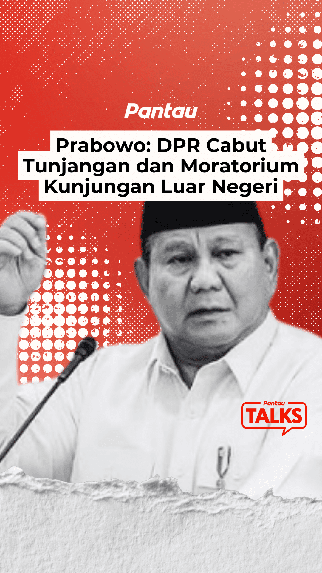 PRABOWO: DPR CABUT TUNJANGAN DAN MORATORIUM KUNJUNGAN LUAR NEGERI