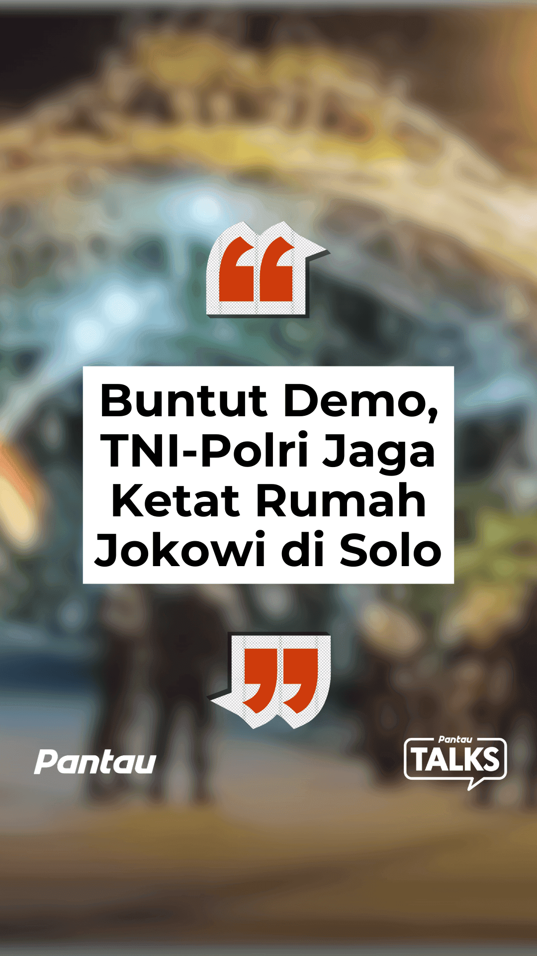 BUNTUT DEMO, TNI- POLRI JAGA KETAT RUMAH JOKOWI DI SOLO