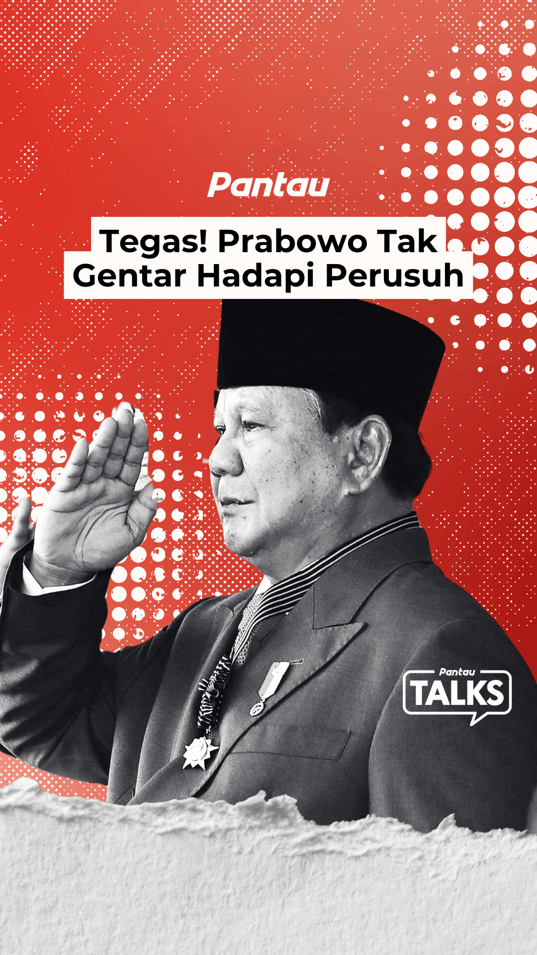 TEGAS! PRABOWO TAK GENTAR HADAPI PERUSUH
