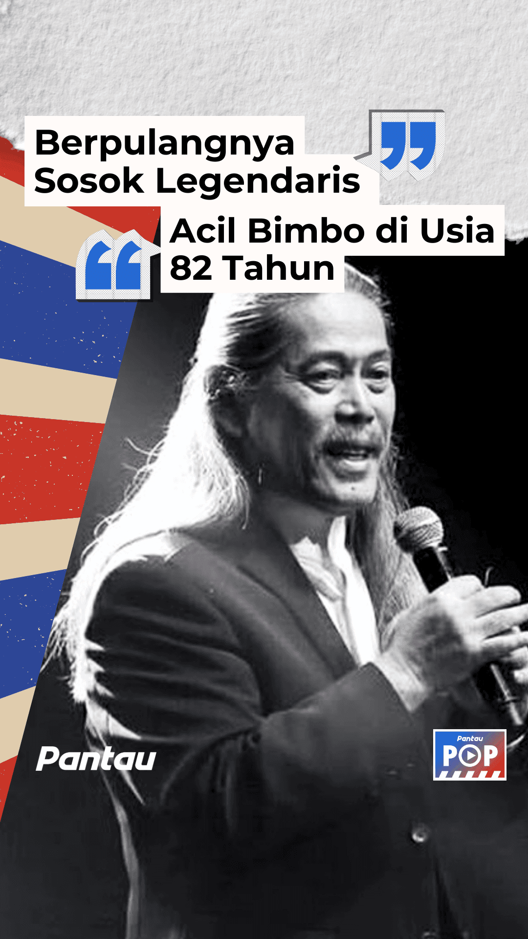 BERPULANGNYA SOSOK LEGENDARIS ACIL BIMBO DI USIA 82 TAHUN