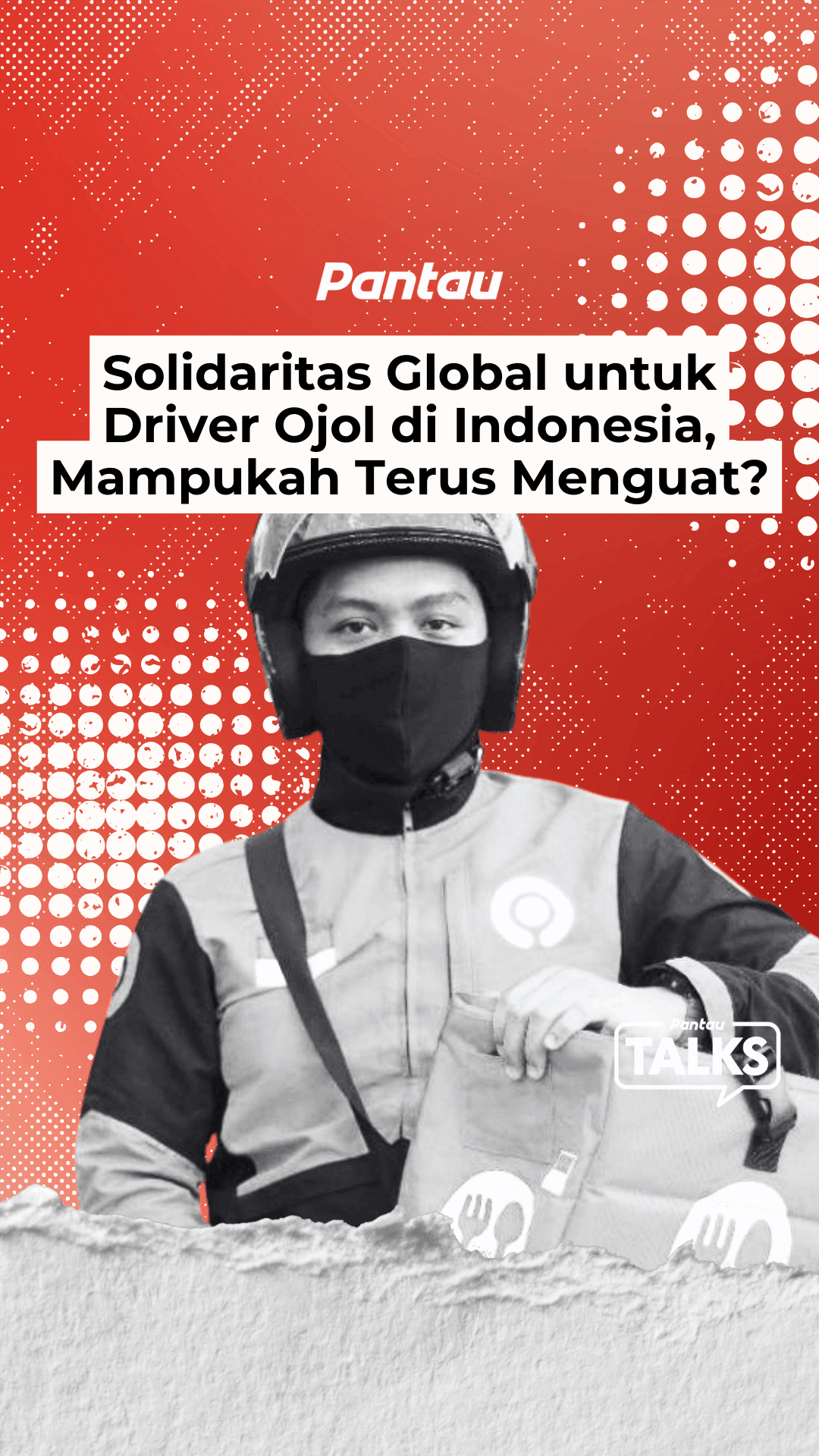 SOLIDARITAS GLOBAL UNTUK DRIVER OJOL DI INDONESIA, MAMPUKAH TERUS MENGUAT?
