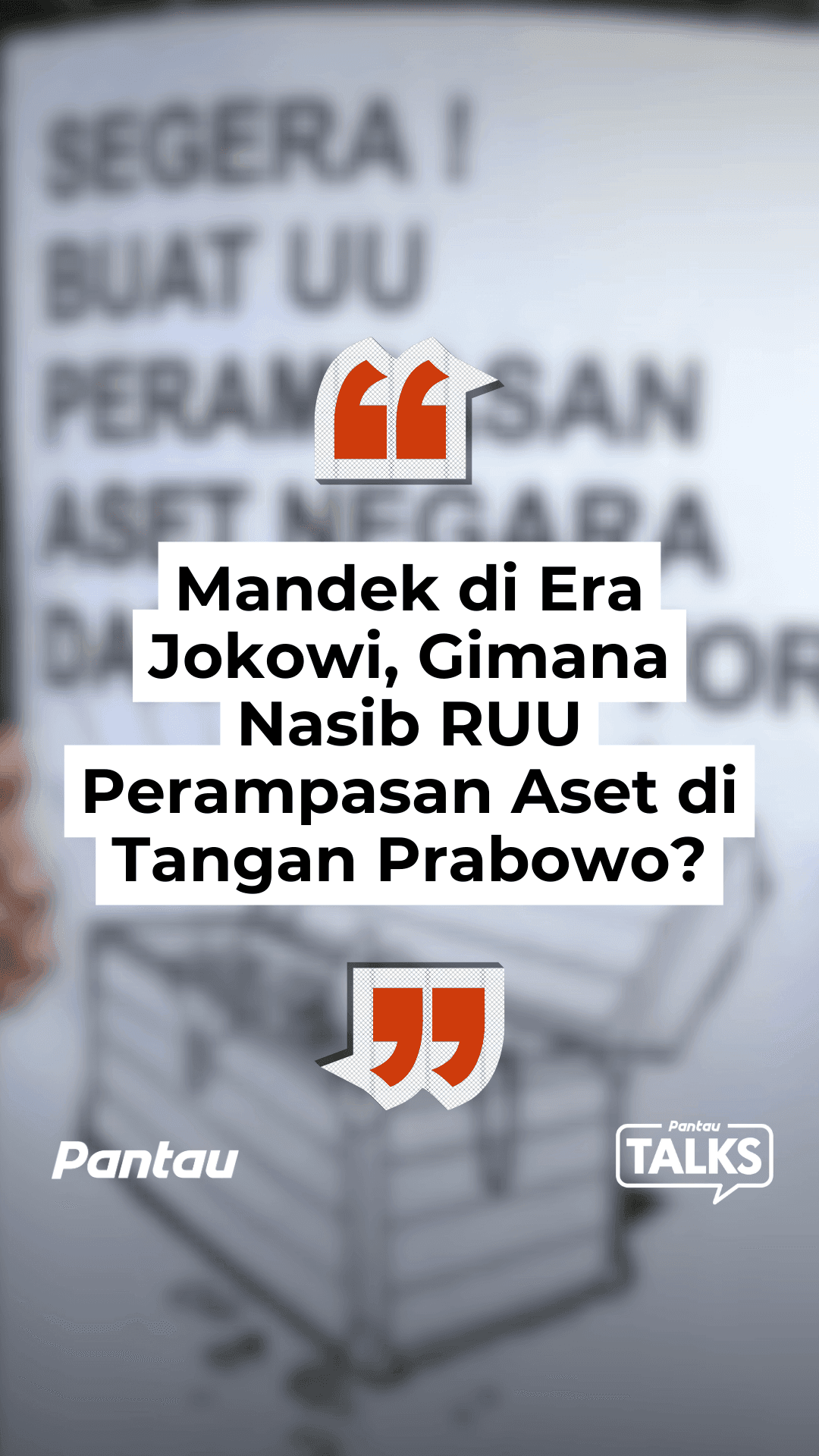 MANDEK DI ERA JOKOWI, GIMANA NASIB RUU PERAMPASAN  ASET DI TANGAN PRABOWO?
