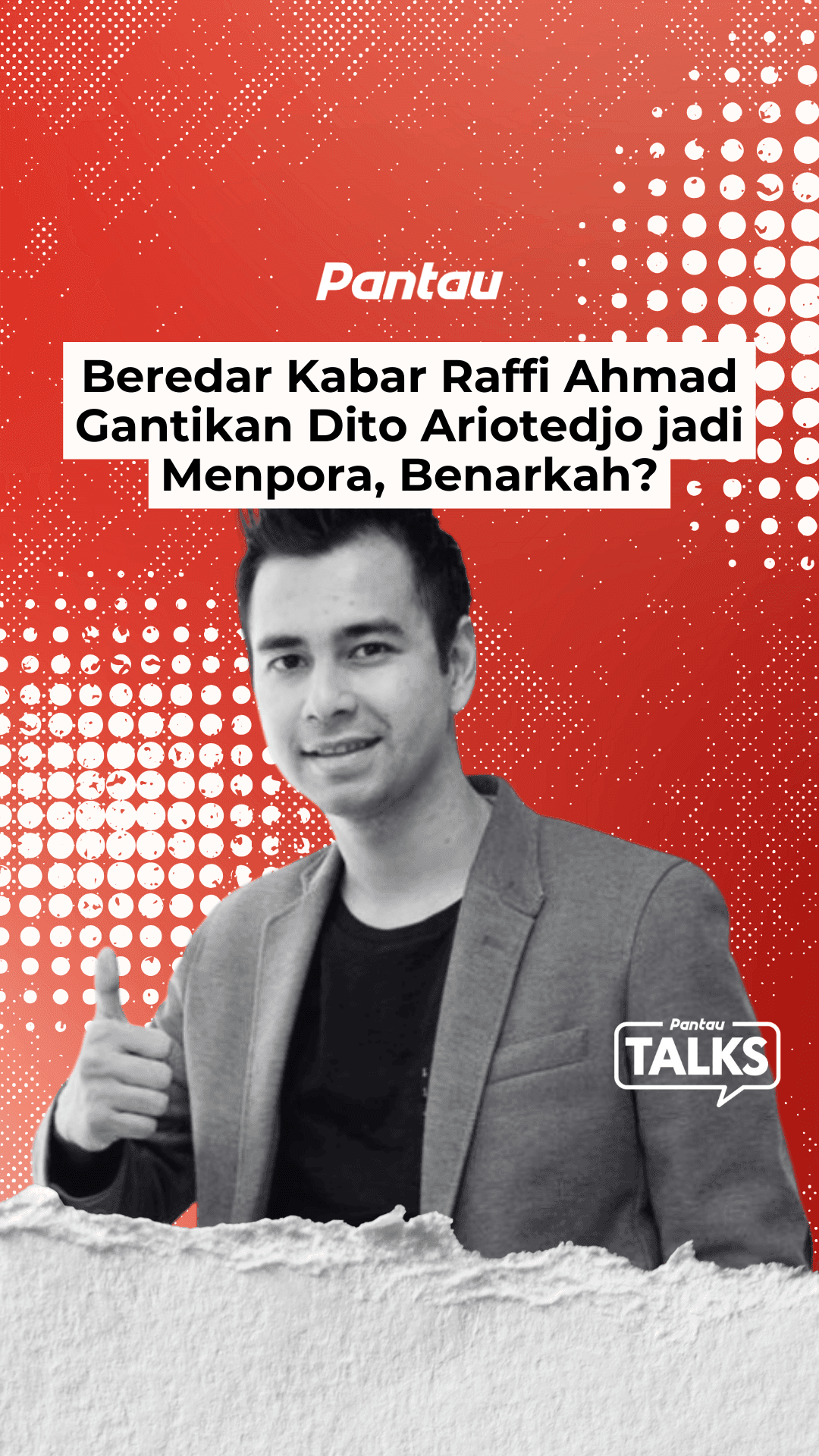 BEREDAR KABAR RAFFI AHMAD GANTIKAN DITTO ARIOTEDJO JADI MENPORA, BENARKAH?