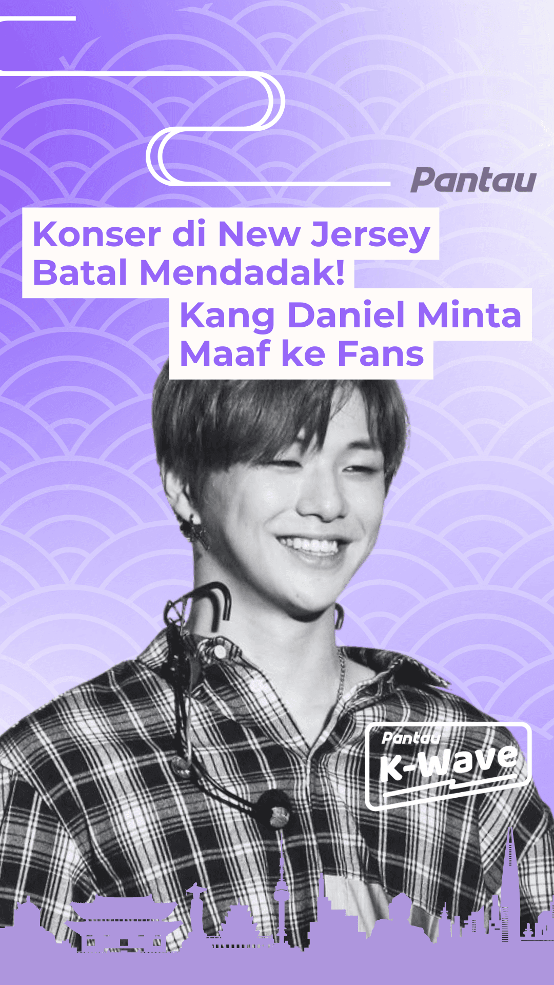 KONSER DI NEW JERSEY BATAL MENDSDAK, KANG DANIEL MINTA MAAF KE FANS