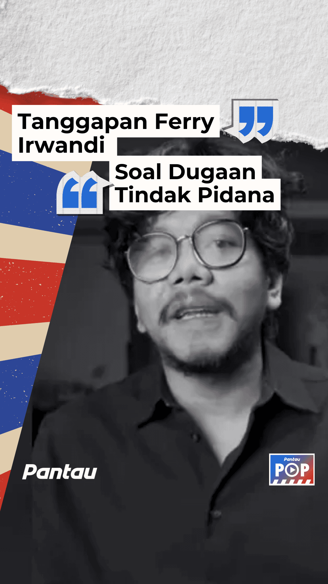 TANGGAPAN FERRY IRWANDI SOAL DUGAAN TINDAK PIDANA