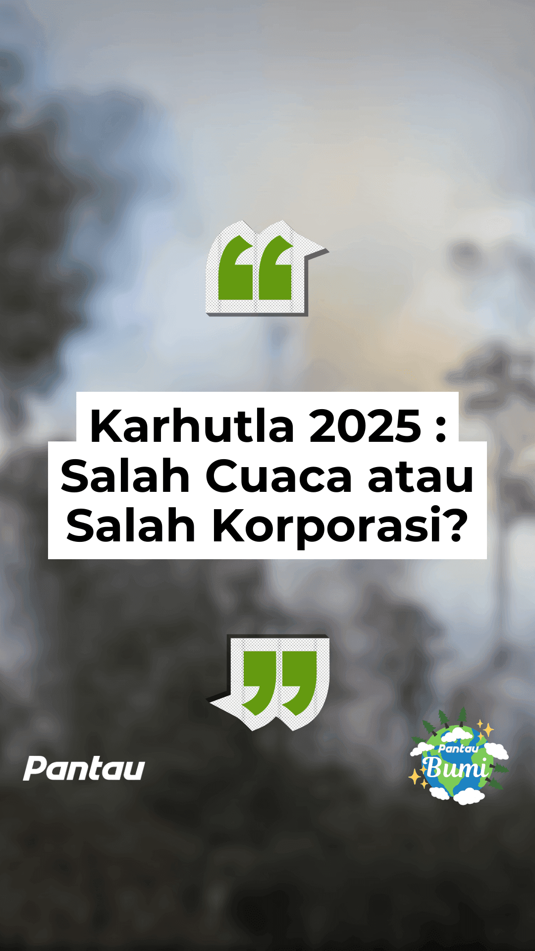 KARHUTLA 2025: SALAH CUACA ATAU SALAH KORPORASI?