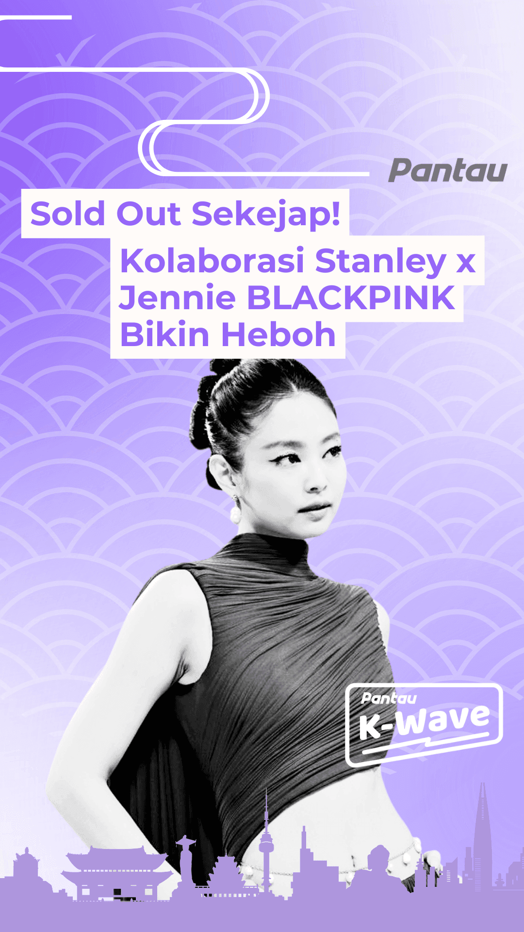 SOLD OUT SEKEJAP! KOLABORASI STANLEY X JENNIE BLACKPINK BIKIN HEBOH