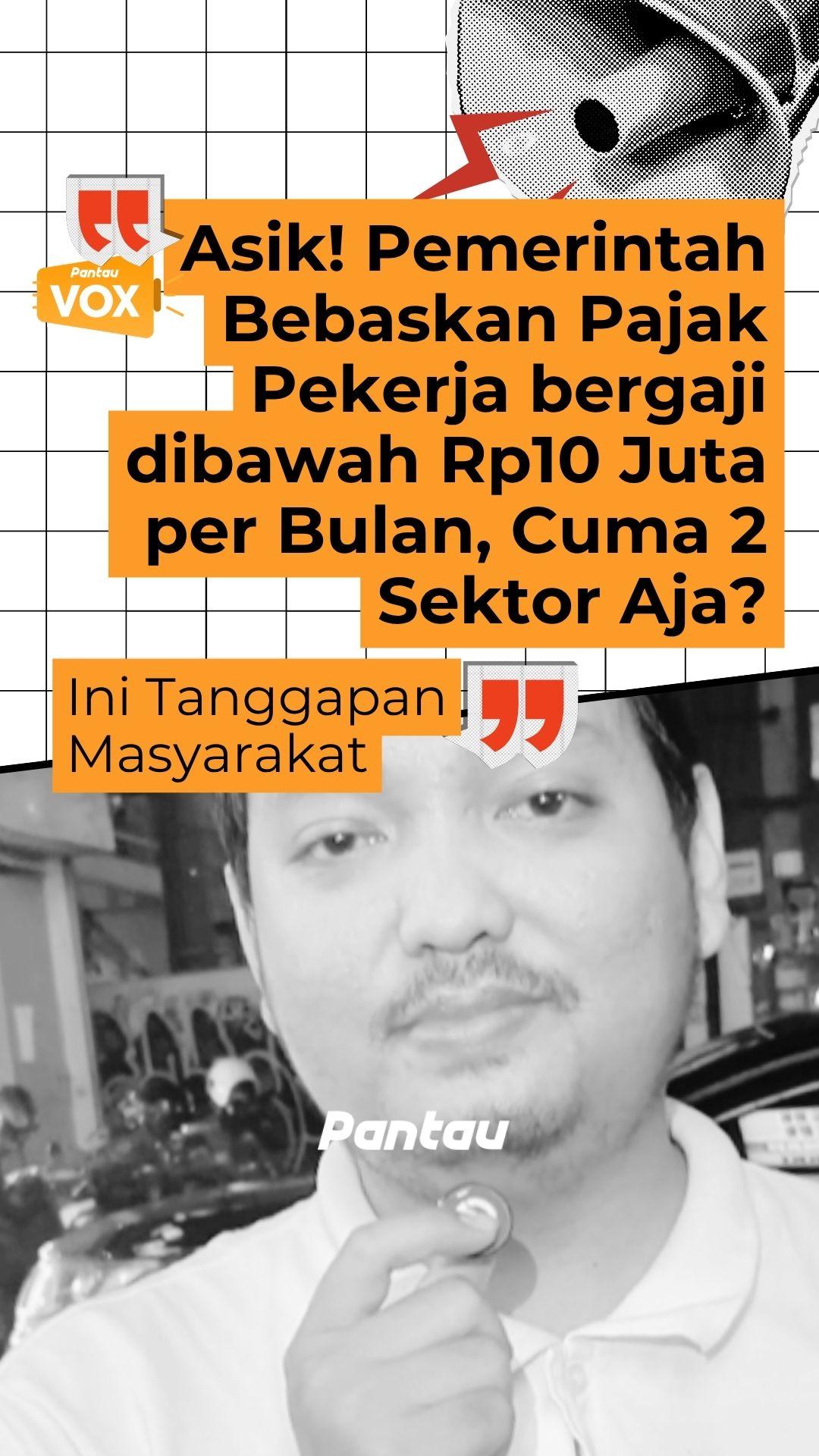 PEMERINTAH BEBASKAN PAJAK PEKERJA BERGAJI DIBAWAH RP.10 JUTA PER BULAN
