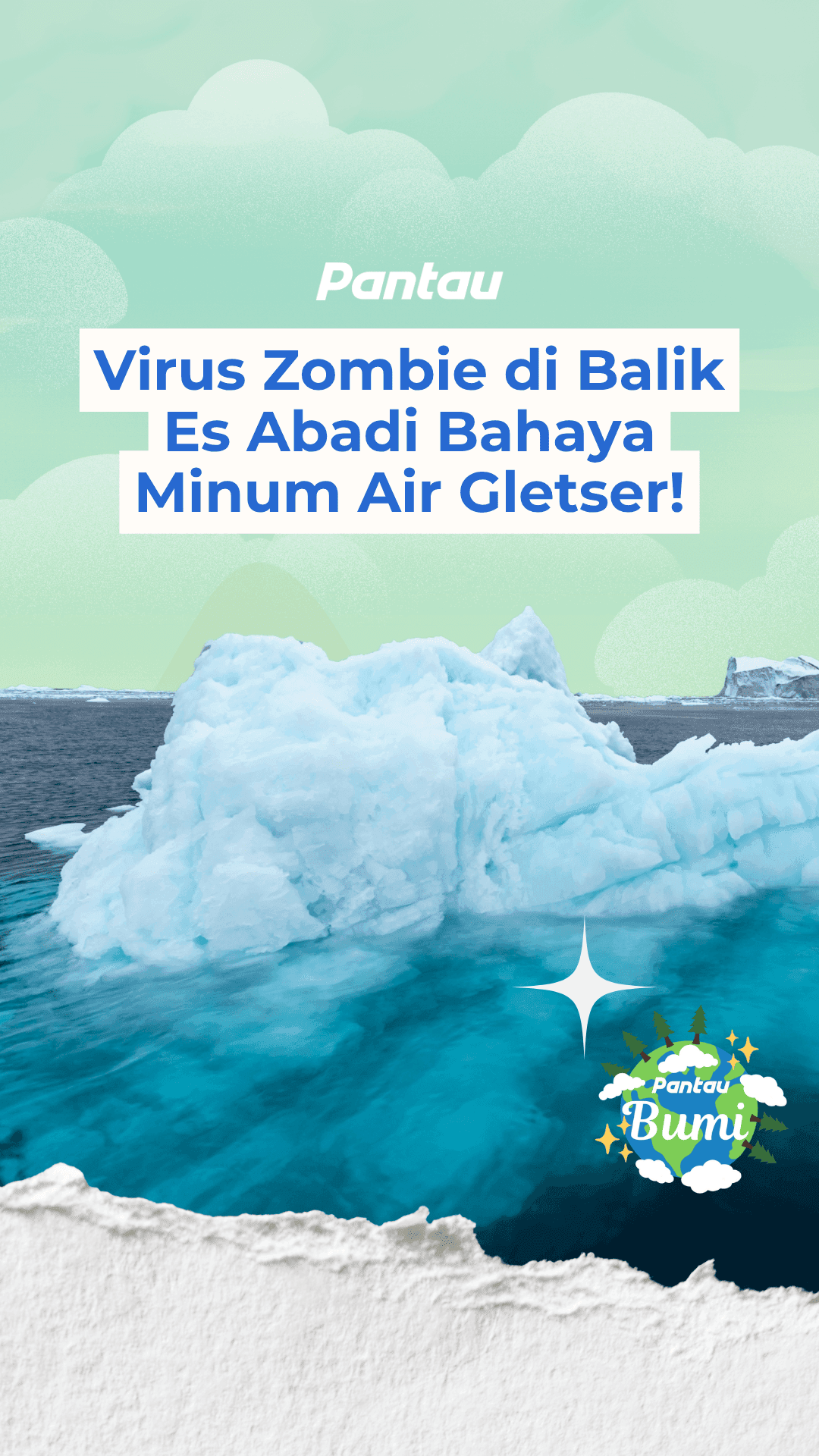 VIRUS ZOMBIE DI BALIK ES ABADI BAHAYA MINUM AIR GLETSER!
