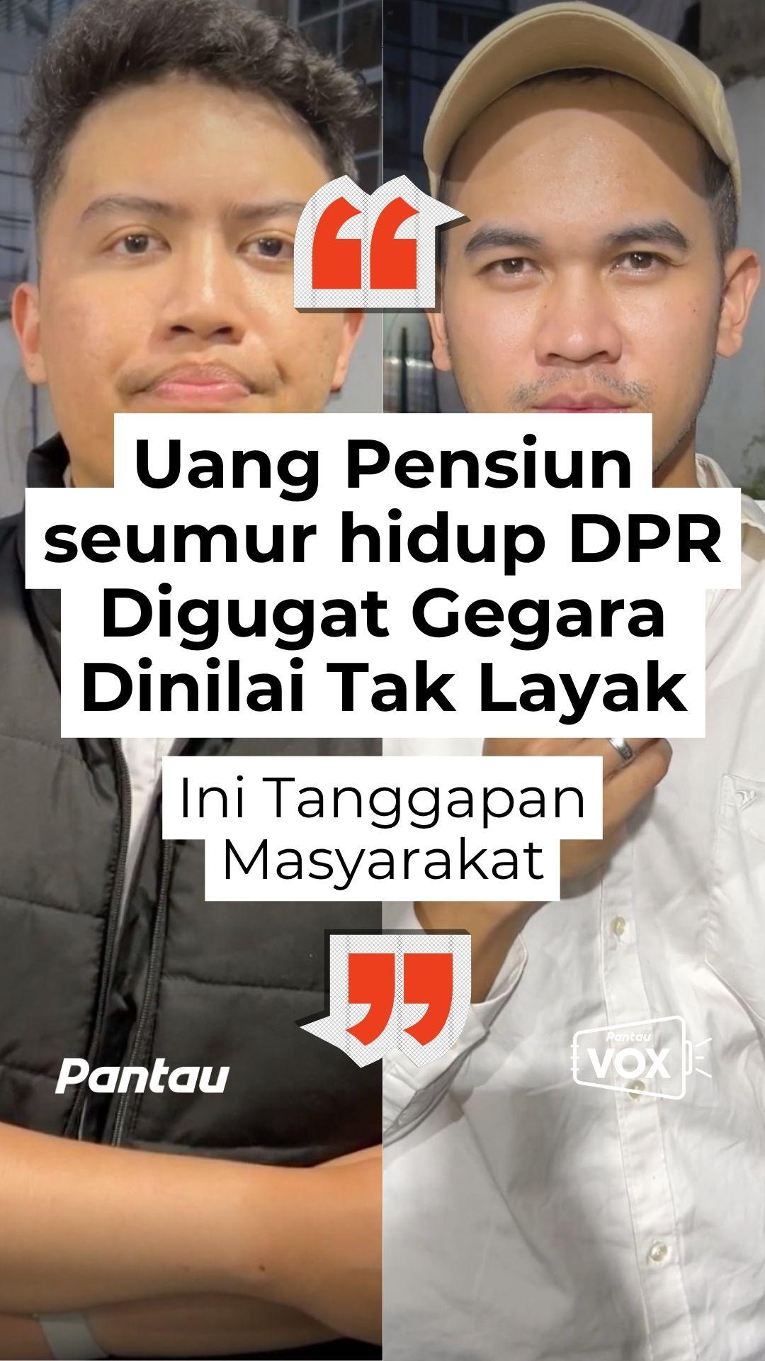 UANG PENSIUN SEUMUR HIDUP DPR DIGUGAT GEGARA DINILAI TAK LAYAK