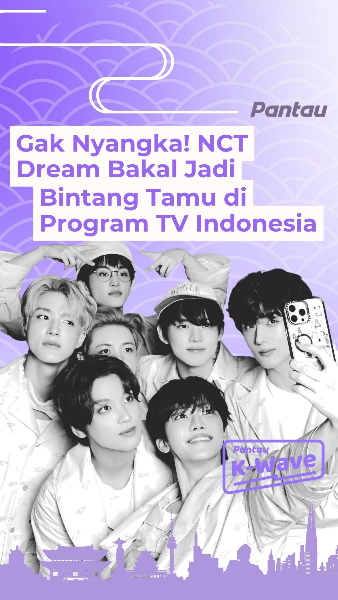 GAK NYANGKA NCT DREAM BAKAL JADI BINTANG TAMU PROGRAM TV INDONESIA