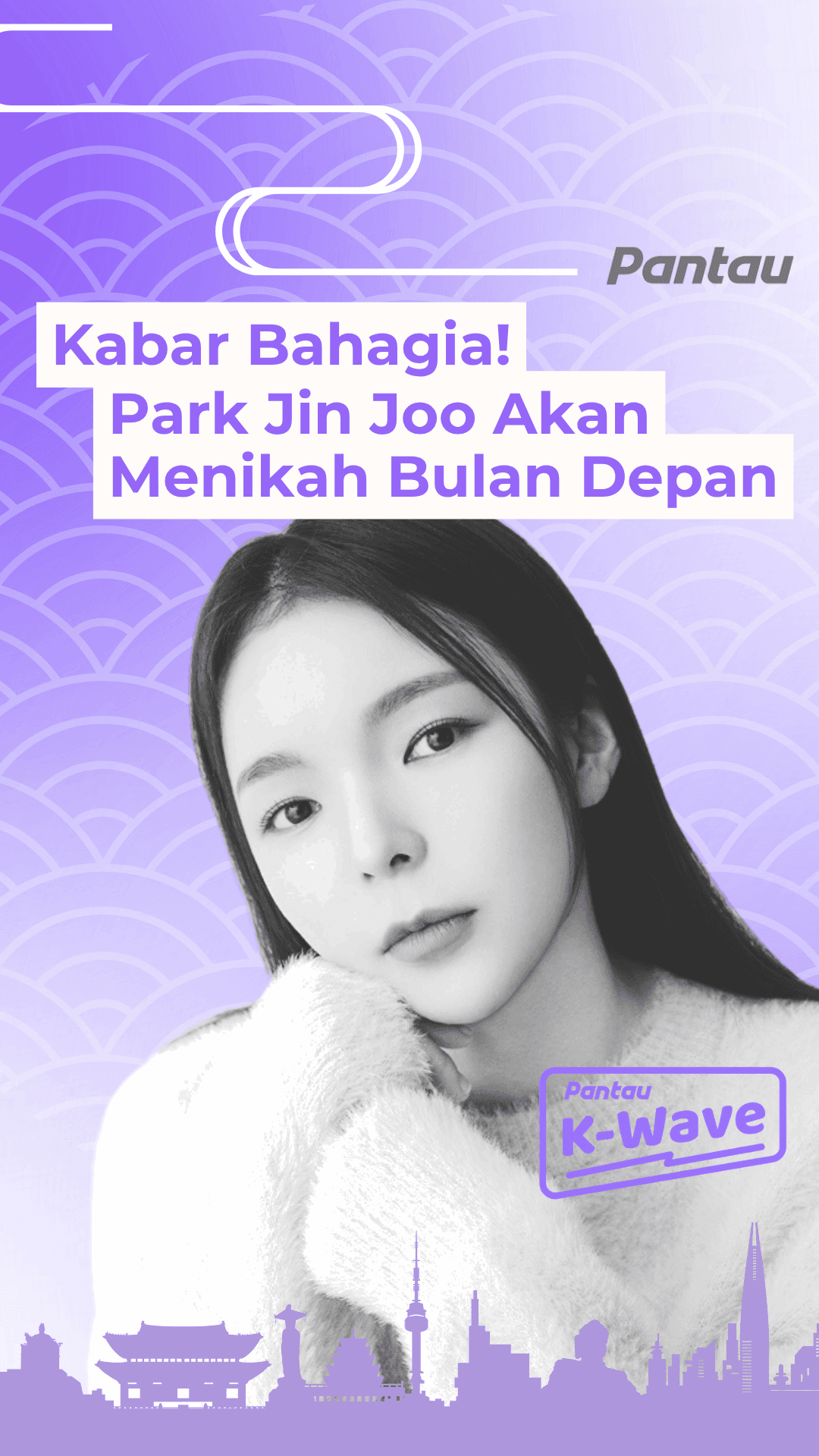 KABAR BAHAGIA! PARK JIN JOO AKAN MENIKAH BULAN DEPAN