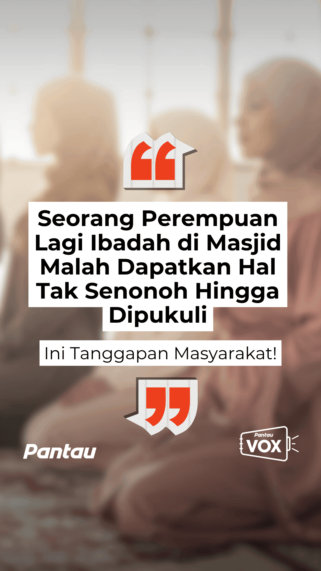 SEORANG PEREMPUAN LAGI IBADAH DI MASJID MALAH DAPATKAN HAL TAK SENONOH HINGGA DIPUKULI