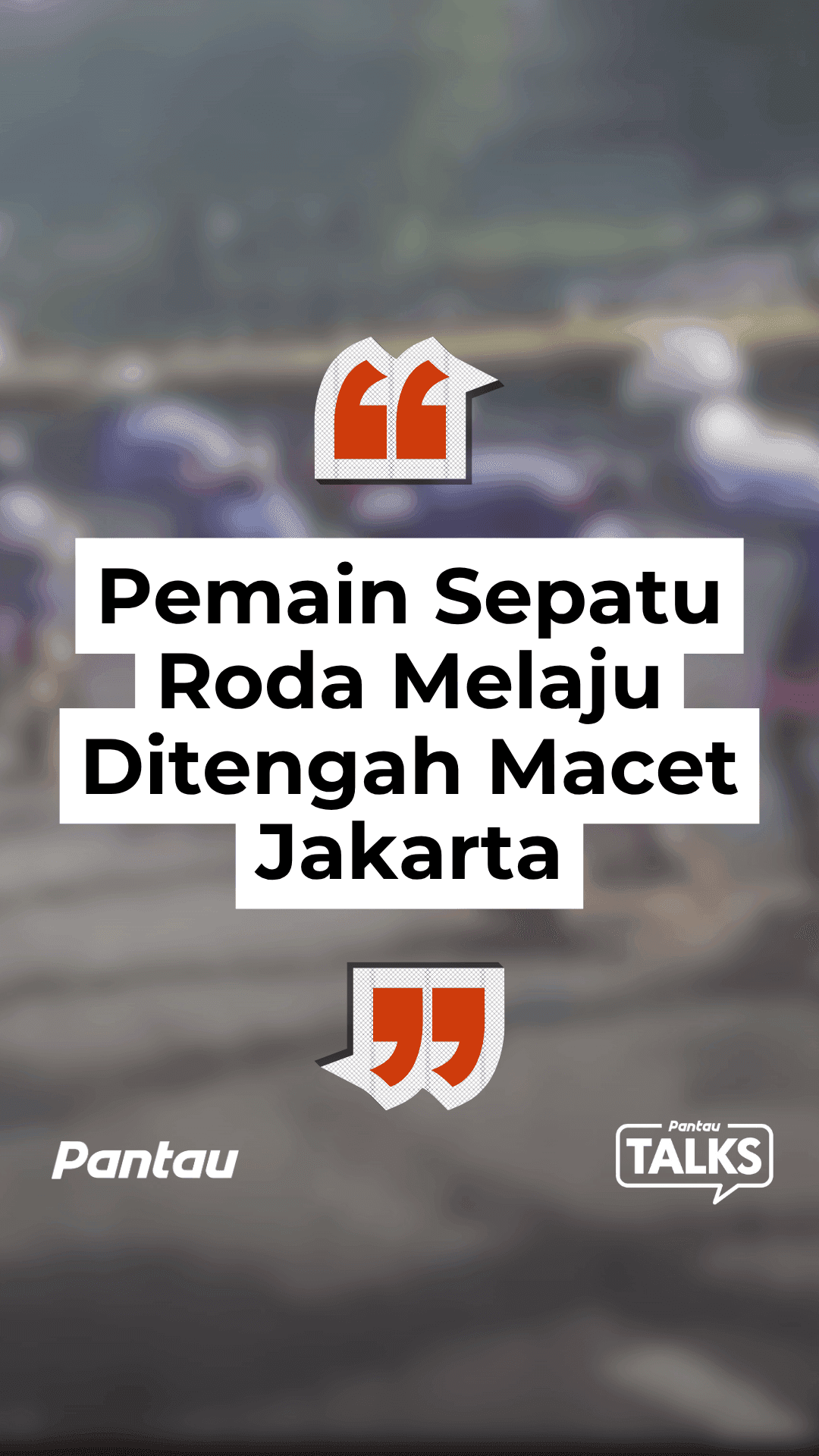 PEMAIN SEPATU TODAY MELAJU DITENGAH MACET JAKARTA