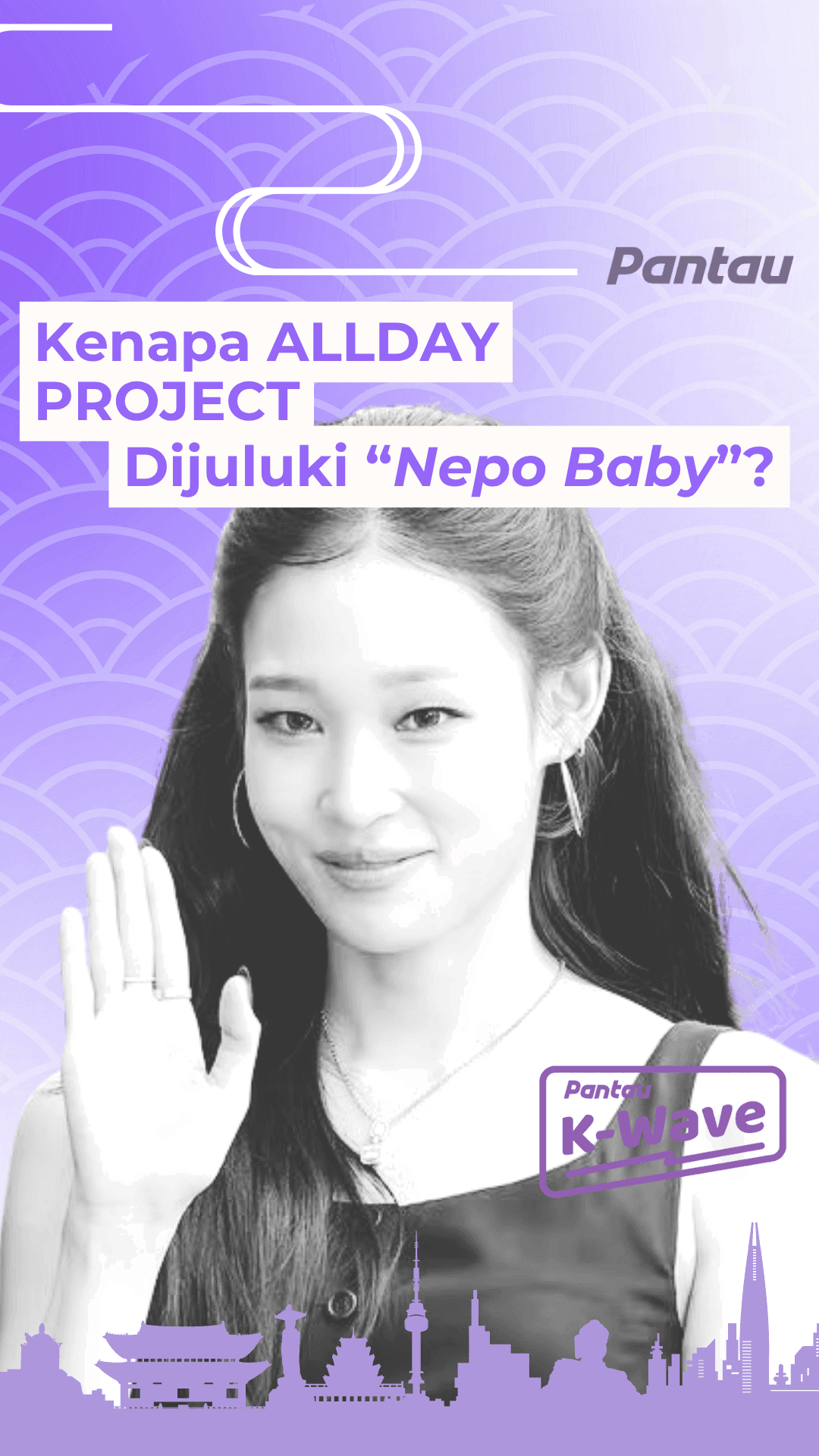 KENAPA ALLDAY PROJECT DIJULUKI NEPO BABY?