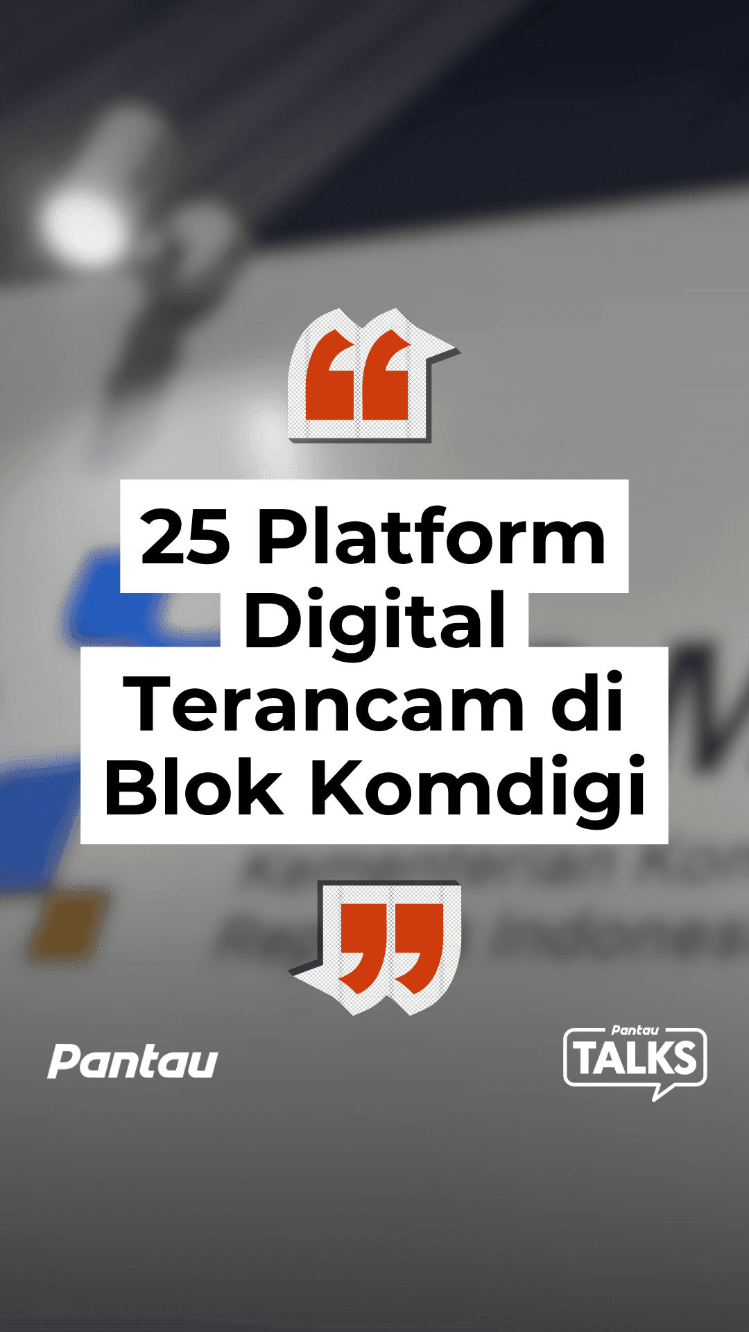 25 PLATFORM DIGITAL TERANCAM DI BLOK KOMDIGI