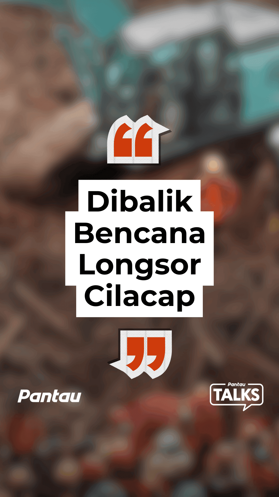 DIBALIK BENCANA LONGSOR CILACAP