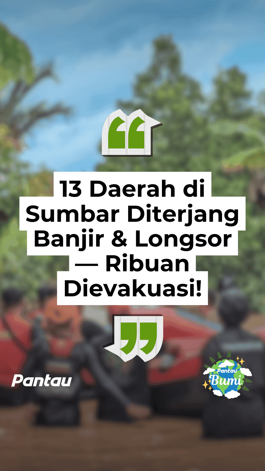 13 DAERAH DI SUMBAR DITERJANG BANJIR & LONGSOR