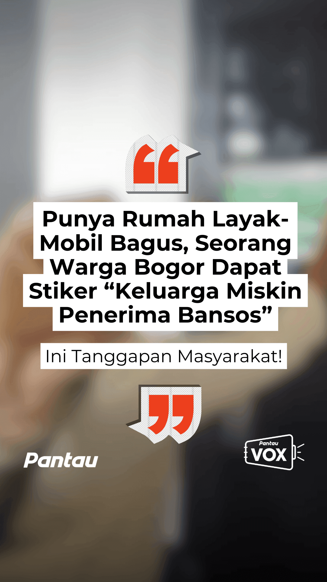 PUNYA RUMAH LAYAK - MOBIL BAGUS, SEORANG WARGA BOGOR DAPAT STIKER “KELUARGA MISKIN PENERIMA BANSOS”