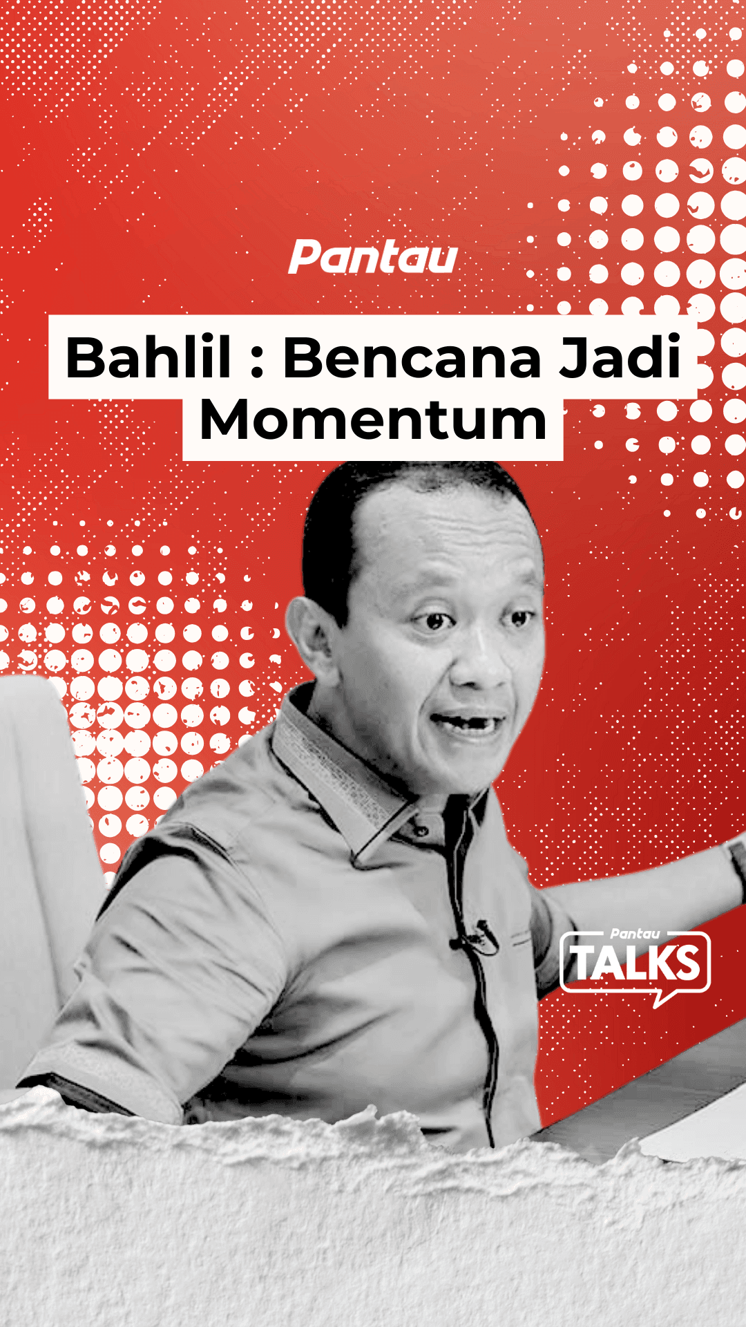 BAHLIL BENCANA JADI MOMENTUN